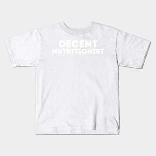 DECENT Nutritionist | Funny Nutritionist, Mediocre Occupation Joke Kids T-Shirt